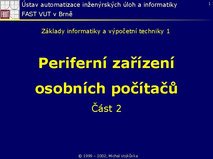 Ústav automatizace inženýrských úloh a informatiky FAST VUT v Brně Základy informatiky a výpočetní