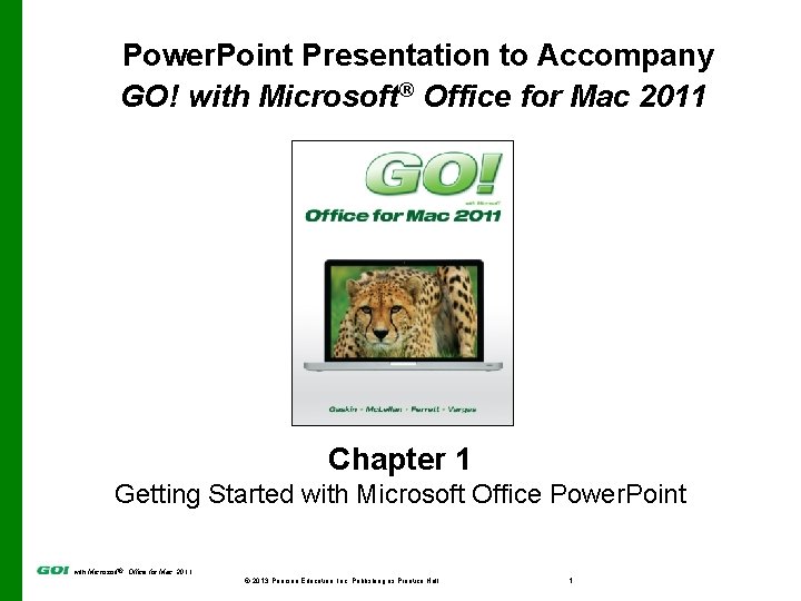 Power. Point Presentation to Accompany GO! with Microsoft® Office for Mac 2011 Chapter 1