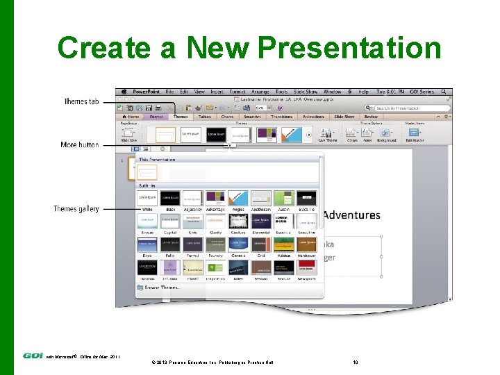 Create a New Presentation with Microsoft® Office for Mac 2011 © 2013 Pearson Education,