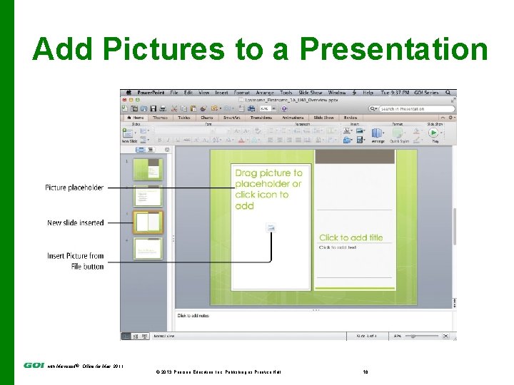 Add Pictures to a Presentation with Microsoft® Office for Mac 2011 © 2013 Pearson