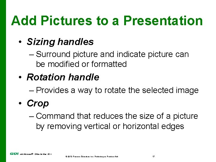 Add Pictures to a Presentation • Sizing handles – Surround picture and indicate picture