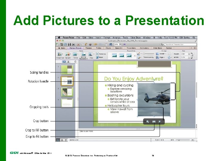 Add Pictures to a Presentation with Microsoft® Office for Mac 2011 © 2013 Pearson