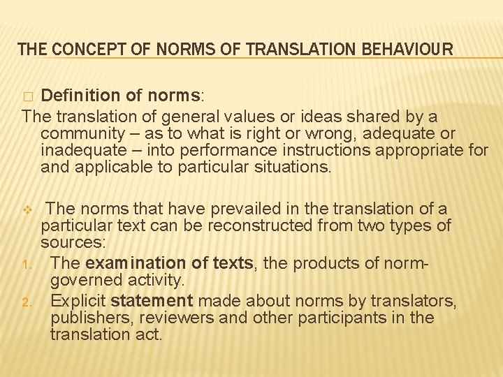 THE CONCEPT OF NORMS OF TRANSLATION BEHAVIOUR Definition of norms: The translation of general