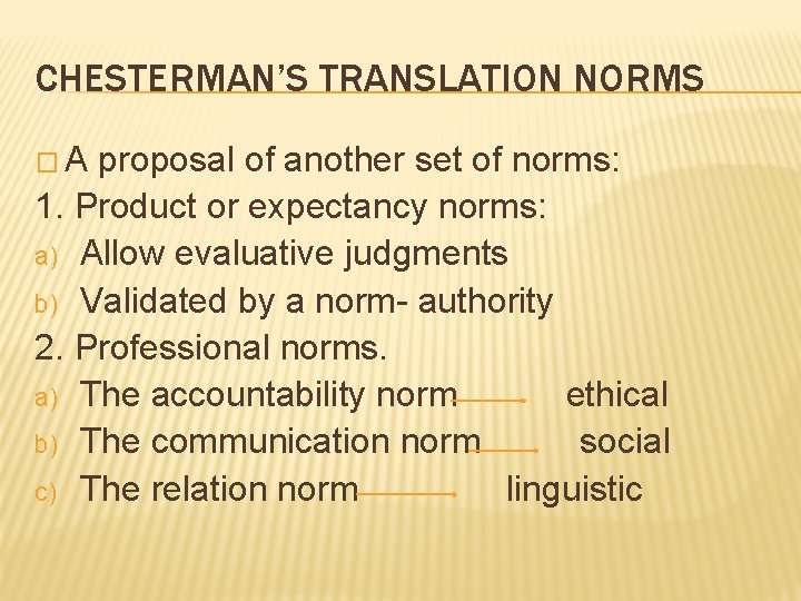 CHESTERMAN’S TRANSLATION NORMS �A proposal of another set of norms: 1. Product or expectancy