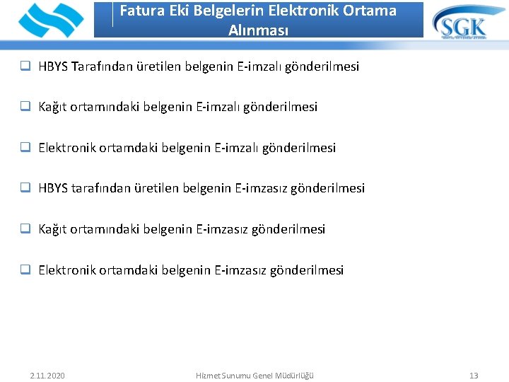 Fatura Eki Belgelerin Elektronik Ortama İÇİNDEKİLER Alınması q HBYS Tarafından üretilen belgenin E-imzalı gönderilmesi Fatura Eki Belgelerin Elektronik Ortama İÇİNDEKİLER Alınması q HBYS Tarafından üretilen belgenin E-imzalı gönderilmesi