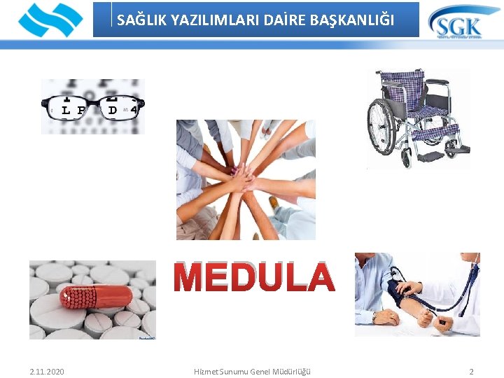 SAĞLIK YAZILIMLARI DAİRE BAŞKANLIĞI İÇİNDEKİLER MEDULA 2. 11. 2020 Hizmet Sunumu Genel Müdürlüğü 2