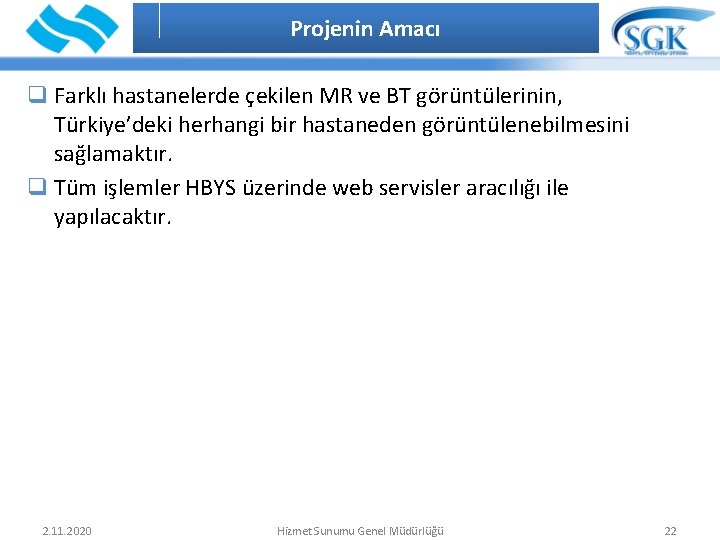 Projenin Amacı İÇİNDEKİLER q Farklı hastanelerde çekilen MR ve BT görüntülerinin, Türkiye’deki herhangi bir Projenin Amacı İÇİNDEKİLER q Farklı hastanelerde çekilen MR ve BT görüntülerinin, Türkiye’deki herhangi bir