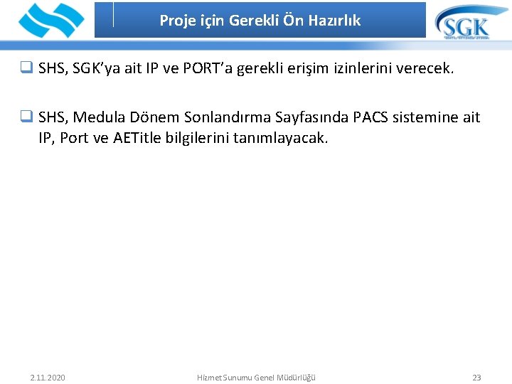 Proje için Gerekli Ön Hazırlık İÇİNDEKİLER q SHS, SGK’ya ait IP ve PORT’a gerekli