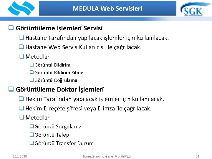 MEDULA Web Servisleri İÇİNDEKİLER q Görüntüleme İşlemleri Servisi q Hastane Tarafından yapılacak işlemler için