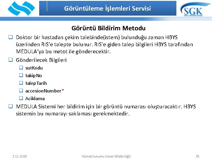 Görüntüleme İşlemleri Servisi İÇİNDEKİLER Görüntü Bildirim Metodu q Doktor bir hastadan çekim talebinde(istem) bulunduğu