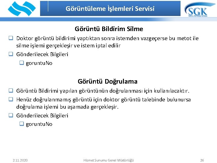 Görüntüleme İşlemleri Servisi İÇİNDEKİLER Görüntü Bildirim Silme q Doktor görüntü bildirimi yaptıktan sonra istemden Görüntüleme İşlemleri Servisi İÇİNDEKİLER Görüntü Bildirim Silme q Doktor görüntü bildirimi yaptıktan sonra istemden