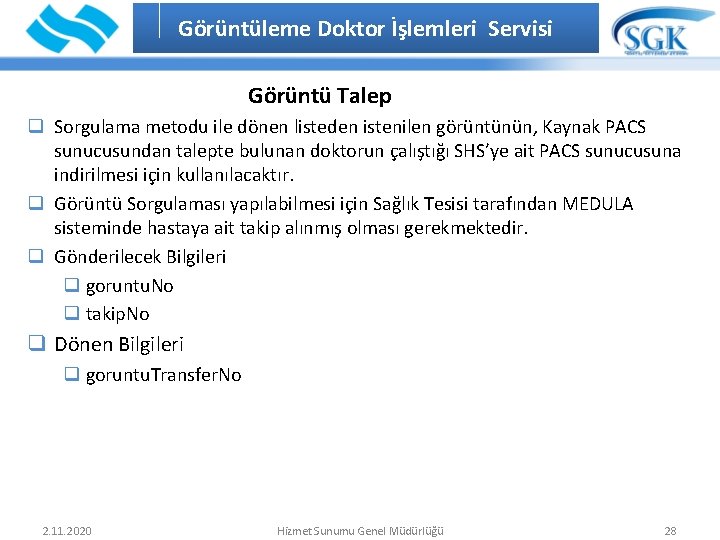 GörüntülemeİÇİNDEKİLER Doktor İşlemleri Servisi Görüntü Talep q Sorgulama metodu ile dönen listeden istenilen görüntünün,