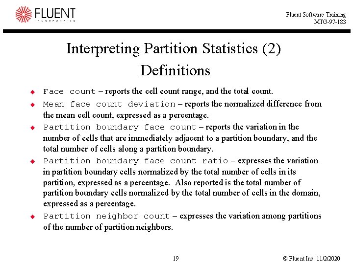 Fluent Software Training MTG-97 -183 Interpreting Partition Statistics (2) Definitions u u u Face
