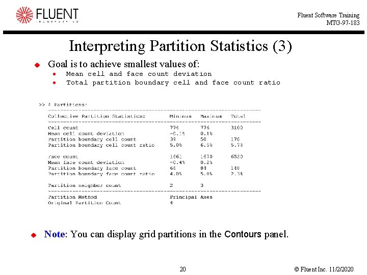 Fluent Software Training MTG-97 -183 Interpreting Partition Statistics (3) u Goal is to achieve