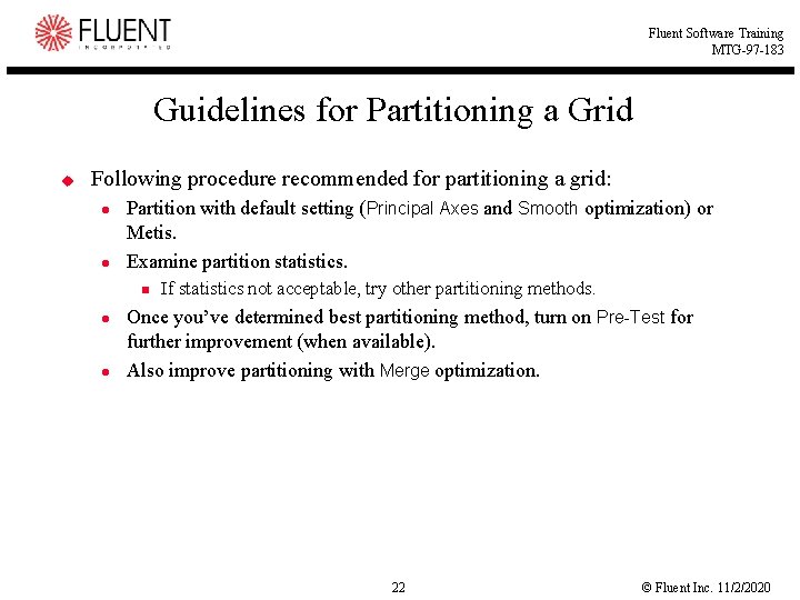 Fluent Software Training MTG-97 -183 Guidelines for Partitioning a Grid u Following procedure recommended