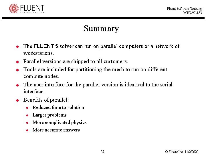 Fluent Software Training MTG-97 -183 Summary u u u The FLUENT 5 solver can