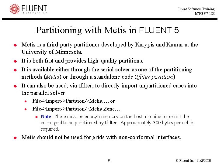 Fluent Software Training MTG-97 -183 Partitioning with Metis in FLUENT 5 u u Metis