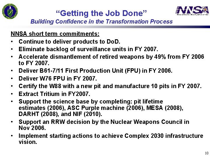 “Getting the Job Done” Building Confidence in the Transformation Process NNSA short term commitments: