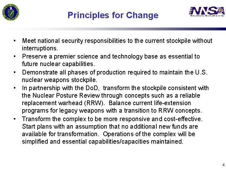 Principles for Change • Meet national security responsibilities to the current stockpile without interruptions.
