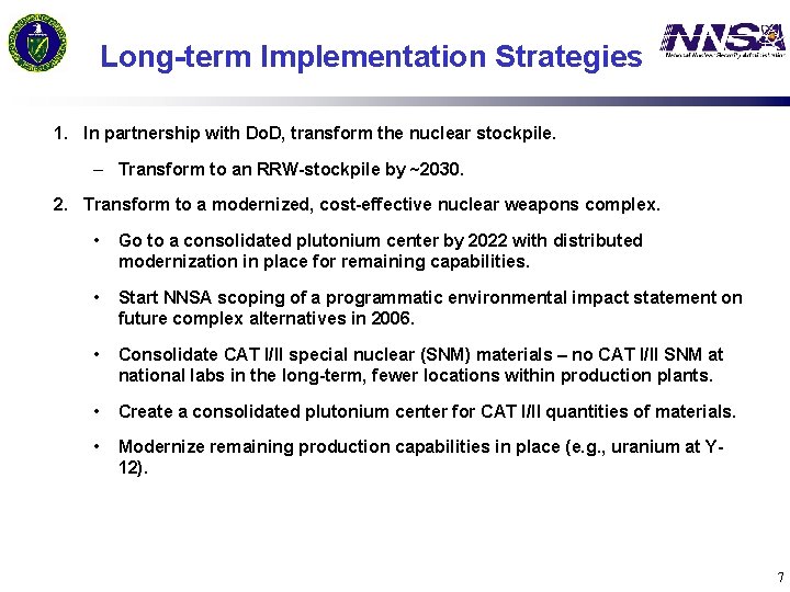 Long-term Implementation Strategies 1. In partnership with Do. D, transform the nuclear stockpile. –