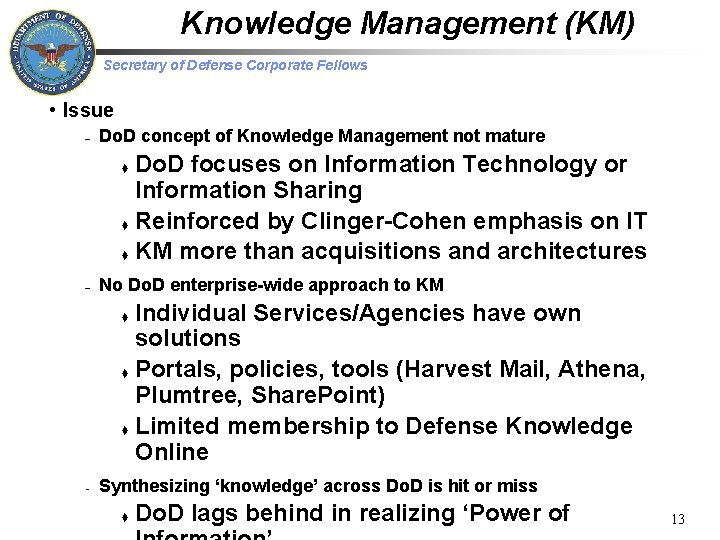 Knowledge Management (KM) Secretary of Defense Corporate Fellows • Issue – Do. D concept