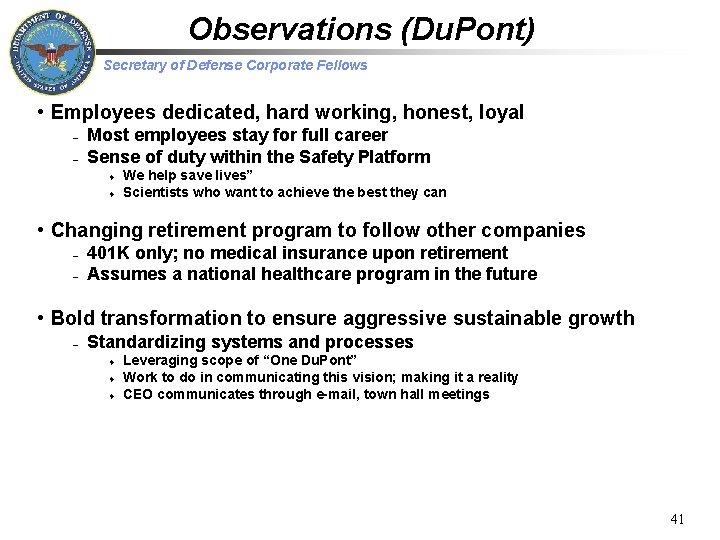Observations (Du. Pont) Secretary of Defense Corporate Fellows • Employees dedicated, hard working, honest,