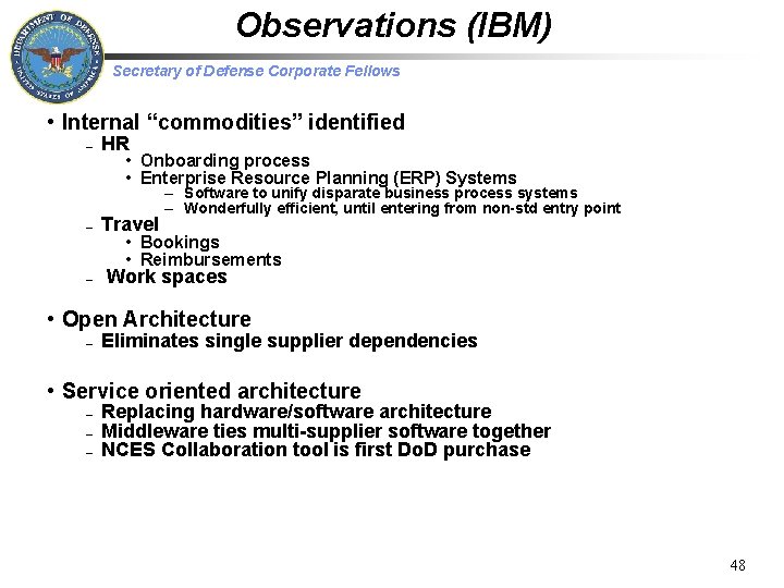 Observations (IBM) Secretary of Defense Corporate Fellows • Internal “commodities” identified – – –