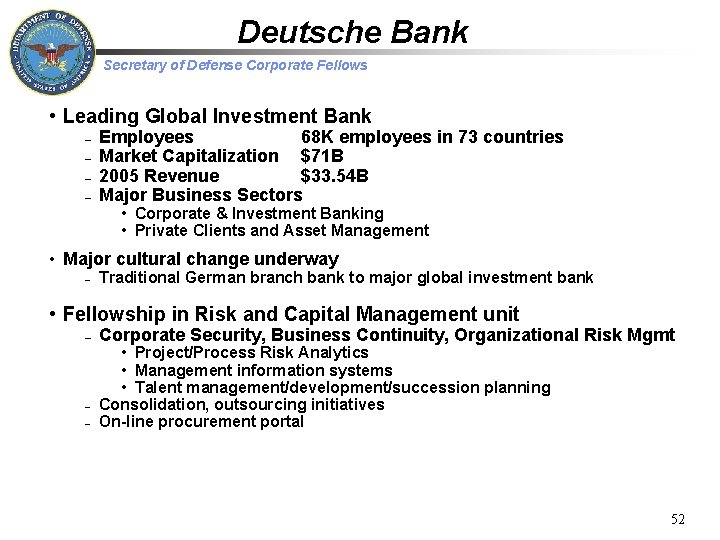 Deutsche Bank Secretary of Defense Corporate Fellows • Leading Global Investment Bank – –