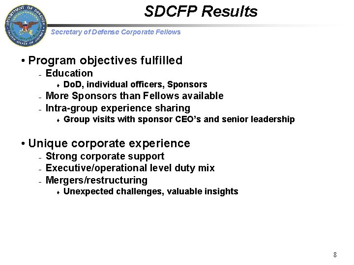 SDCFP Results Secretary of Defense Corporate Fellows • Program objectives fulfilled – Education t