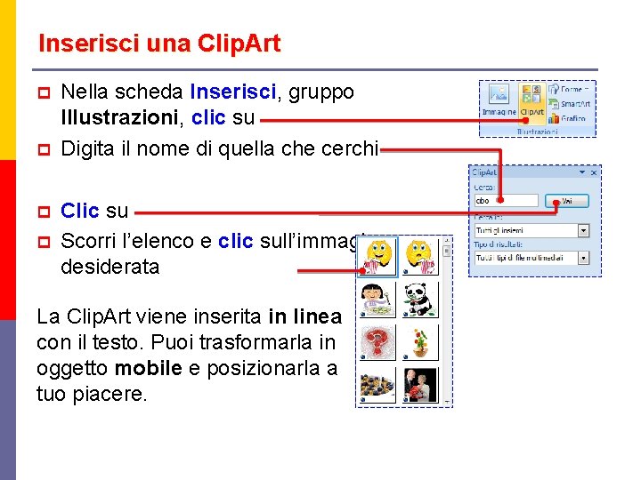 Inserisci una Clip. Art p p Nella scheda Inserisci, gruppo Illustrazioni, clic su Digita