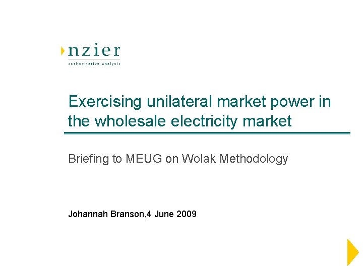 Exercising unilateral market power in the wholesale electricity market Briefing to MEUG on Wolak