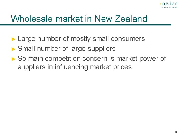 Wholesale market in New Zealand ► Large number of mostly small consumers ► Small