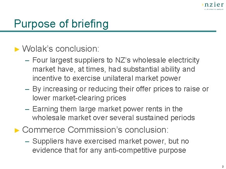 Purpose of briefing ► Wolak’s conclusion: – Four largest suppliers to NZ’s wholesale electricity