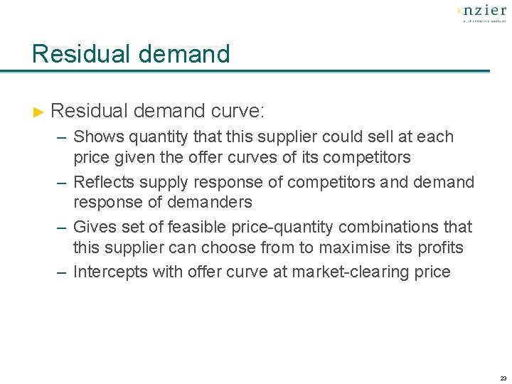 Residual demand ► Residual demand curve: – Shows quantity that this supplier could sell