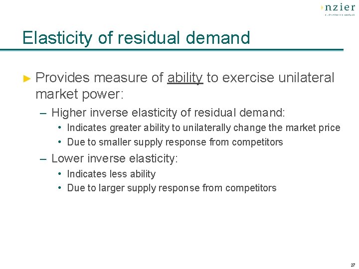 Elasticity of residual demand ► Provides measure of ability to exercise unilateral market power: