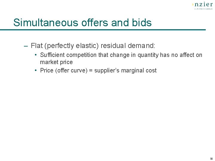 Simultaneous offers and bids – Flat (perfectly elastic) residual demand: • Sufficient competition that