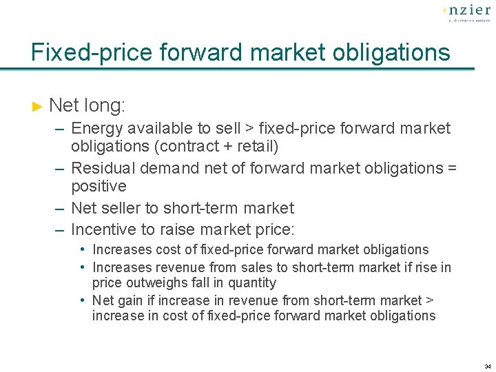 Fixed-price forward market obligations ► Net long: – Energy available to sell > fixed-price