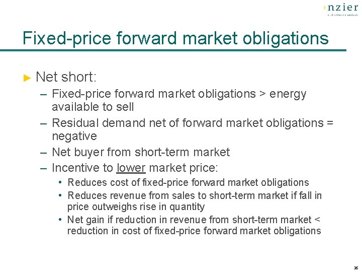 Fixed-price forward market obligations ► Net short: – Fixed-price forward market obligations > energy