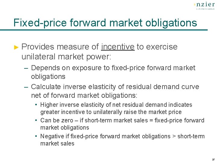 Fixed-price forward market obligations ► Provides measure of incentive to exercise unilateral market power: