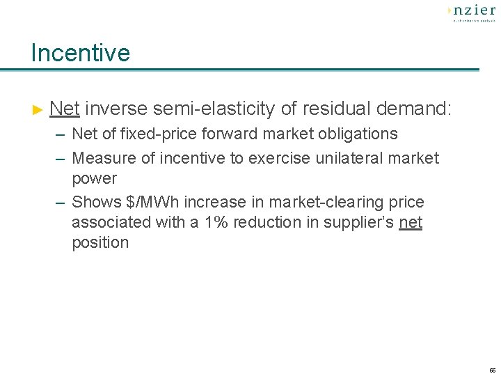 Incentive ► Net inverse semi-elasticity of residual demand: – Net of fixed-price forward market