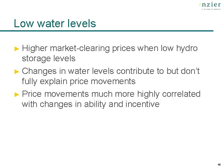 Low water levels ► Higher market-clearing prices when low hydro storage levels ► Changes