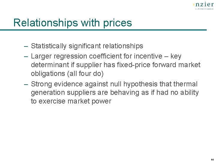 Relationships with prices – Statistically significant relationships – Larger regression coefficient for incentive –