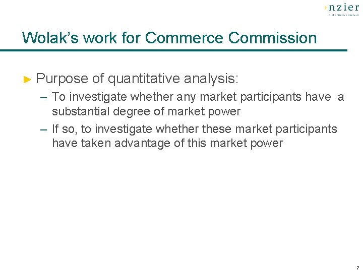 Wolak’s work for Commerce Commission ► Purpose of quantitative analysis: – To investigate whether