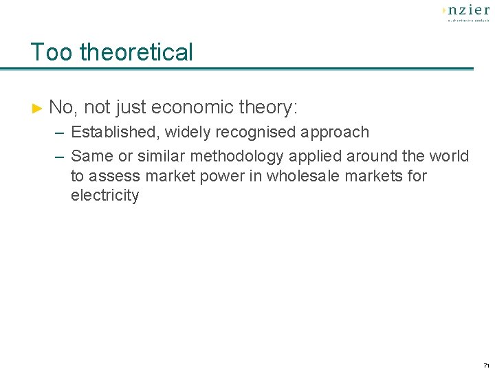 Too theoretical ► No, not just economic theory: – Established, widely recognised approach –