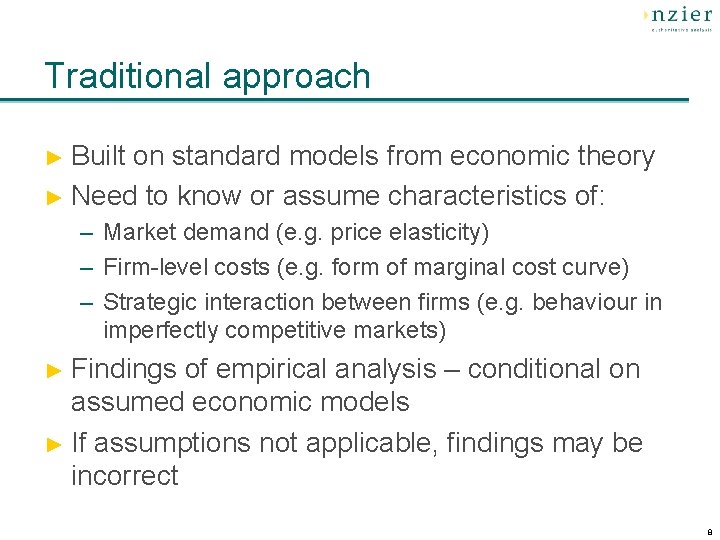 Traditional approach ► Built on standard models from economic theory ► Need to know