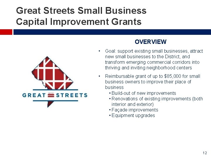 Great Streets Small Business Capital Improvement Grants OVERVIEW • Goal: support existing small businesses, Great Streets Small Business Capital Improvement Grants OVERVIEW • Goal: support existing small businesses,
