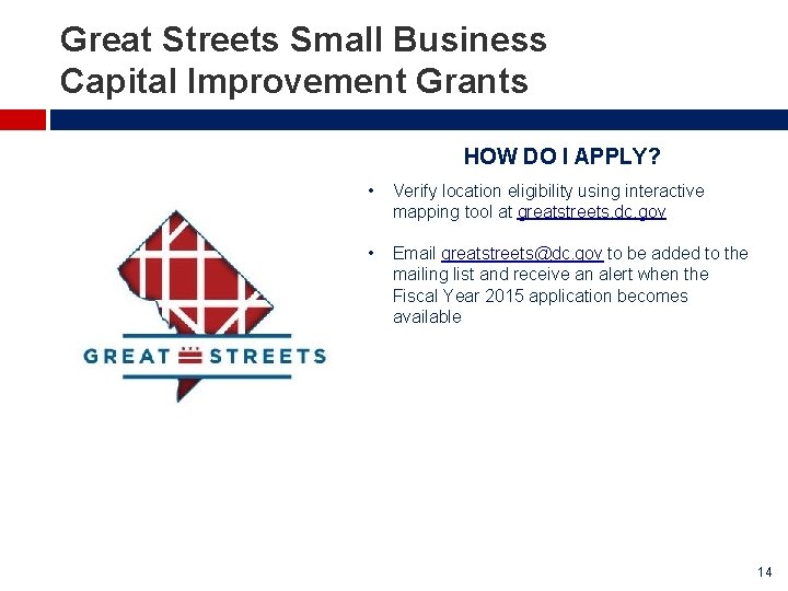 Great Streets Small Business Capital Improvement Grants HOW DO I APPLY? • Verify location Great Streets Small Business Capital Improvement Grants HOW DO I APPLY? • Verify location
