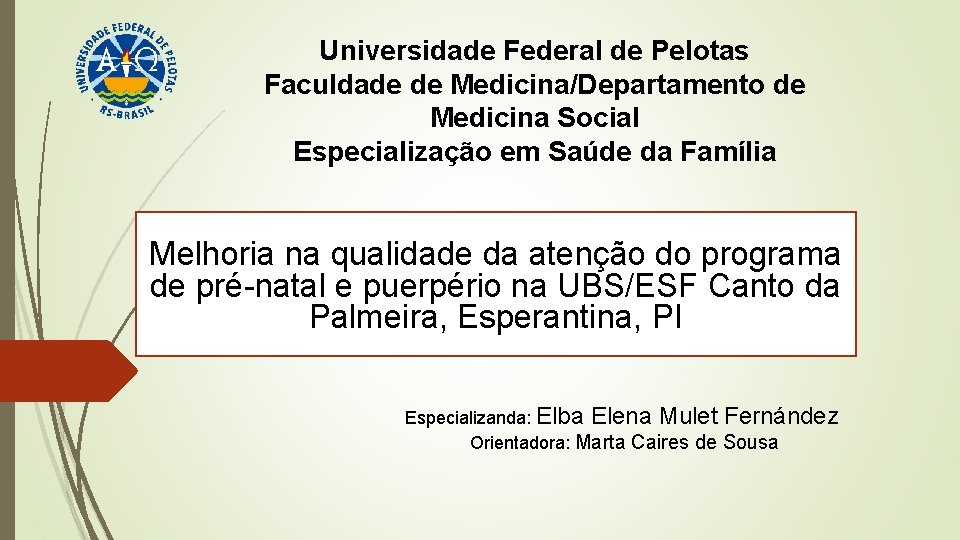 Universidade Federal de Pelotas Faculdade de Medicina/Departamento de Medicina Social Especialização em Saúde da
