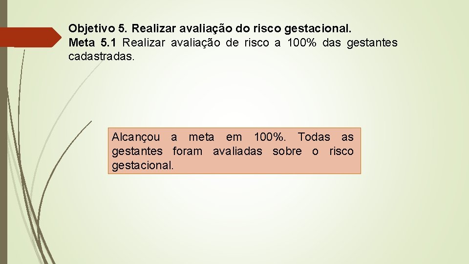 Objetivo 5. Realizar avaliação do risco gestacional. Meta 5. 1 Realizar avaliação de risco