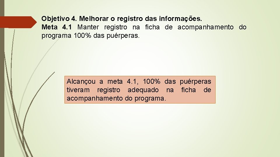 Objetivo 4. Melhorar o registro das informações. Meta 4. 1 Manter registro na ficha